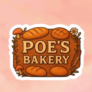 May include: A sticker featuring the text "POE'S BAKERY" on a wooden sign with illustrations of bread loaves, mushrooms, a flower, and a feather. The background is a soft pink watercolor wash.