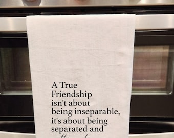 True Friendship Quote tea/flour towel.Best Friends,friends,long distant friendship, nothing changes.Dish Towels | Dishcloths | Housewarming