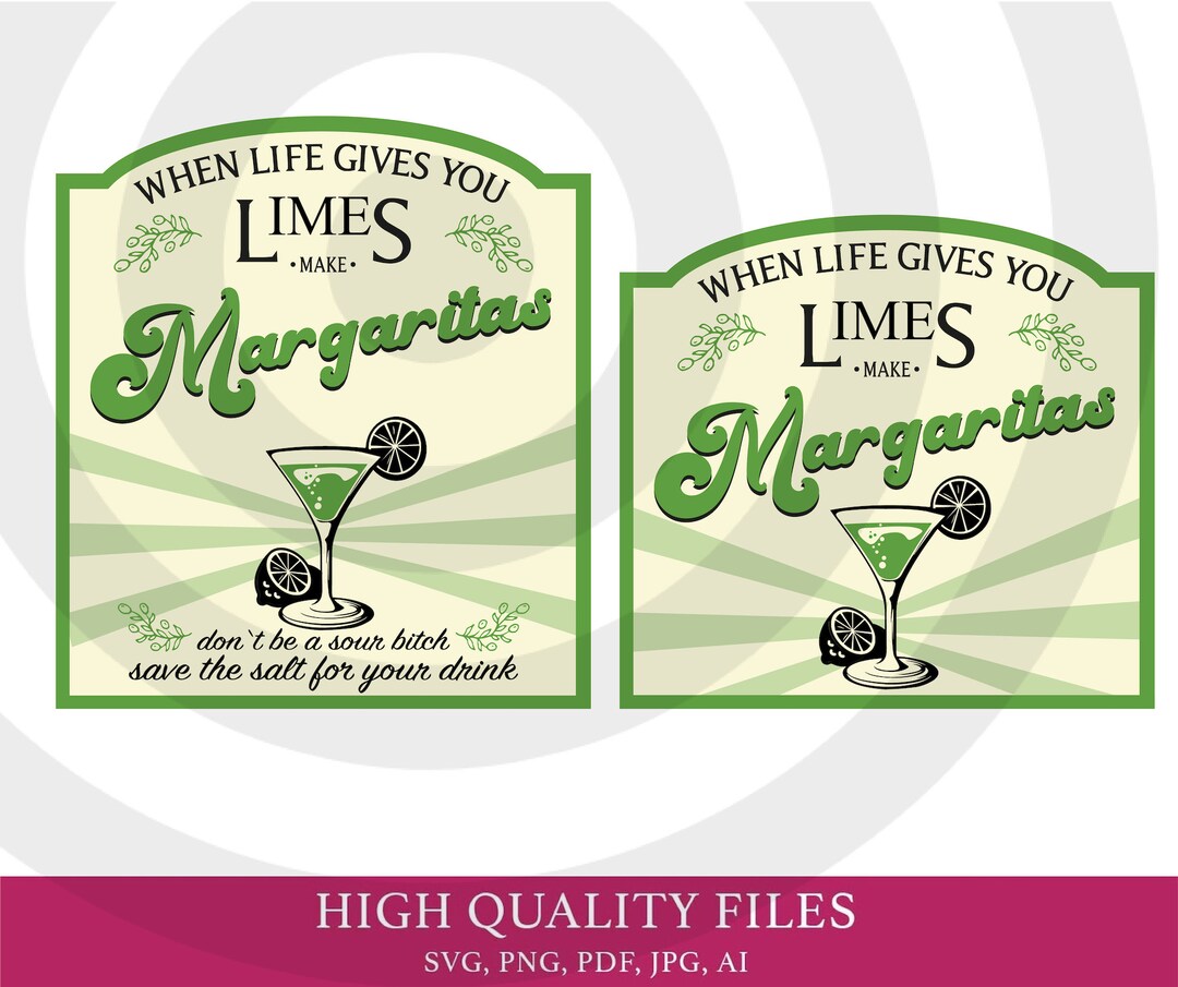 When Life Gives You Limes Make Margaritas PNG Sour Salty Etsy
