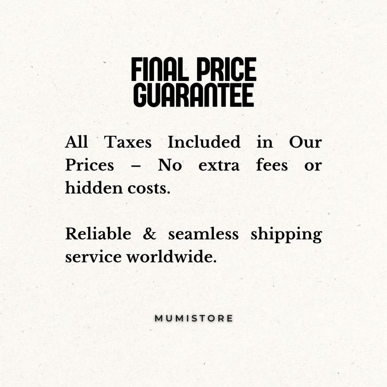 May include: A white informational graphic with black text that reads: FINAL PRICE GUARANTEE. All Taxes Included in Our Prices - No extra fees or hidden costs. Reliable & seamless shipping service worldwide. MUMISTORE is printed at the bottom.