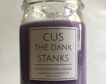 16oz Cus The Dank Stanks Mason Jar. Divertidas etiquetas de velas inteligentes. Etiquetas relacionadas con la maleza. Elige tu aroma/color. Regalos para fumetas. Velas de marihuana.