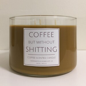 3 Wick Coffee But Without The Shitting. Coffee Scented Candle. Funny Clever Candle Labels. Kitchen Candles. Unique Hazelnut Vanilla Candle