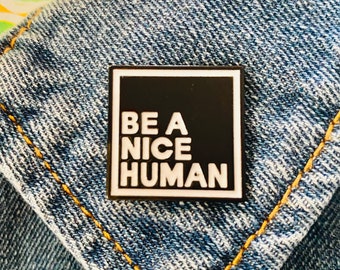 Be a Nice Human Pin, Choose Black or White, Be Kind Pin, Be a Nice Kind Person, Be Nice or Leave, Spread Kindness, Gifts for Her Him Grads