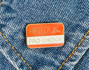 Hello I’m Pro Choice Pin, Feminist Pin, Nasty Woman Pin, Pro Choice Pin, Roe v Wade Pin, My Body My Choice