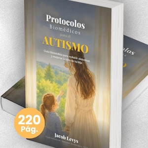 Könnte beinhalten: Ein Buch mit dem Titel "Protocolos Biomédicos para el AUTISMO" mit einer Cover-Illustration einer Frau und eines Kindes, die eine Landschaft betrachten. Das Buch hat 220 Seiten und wurde von Jacob Levys, einem Spezialisten für biomedizinischen Autismus, verfasst.