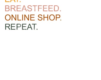 eat-breastfeed-shop-repeat-sublimation-png-baby- mom-life-shopping-breastfeeding-eating-repeat-funny