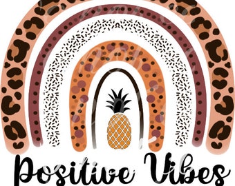 Positive Vibes- sublimation- rainbow- png- pineapple- hippy- colorful rainbow