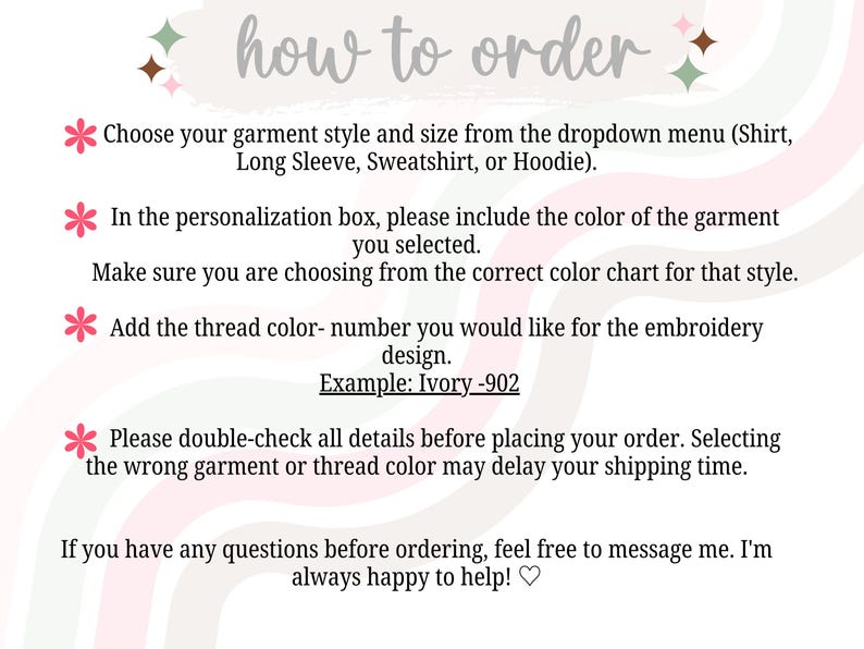 May include: A light beige graphic with the words "how to order" in a handwritten font. Instructions are listed below, including choosing garment style and color, adding thread color, and double-checking details before ordering.