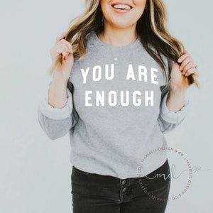 You are Enough T-shirt | Self Love Crewneck | Inspirational Shirt | Perfect Gift For a Friend