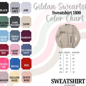 May include: A color chart for Gildan Sweatshirt 1800, featuring a beige sweatshirt with chest and length measurements. Color swatches include white, black, sport grey, ash, heather scarlet, and more. The size chart shows chest and length in inches.