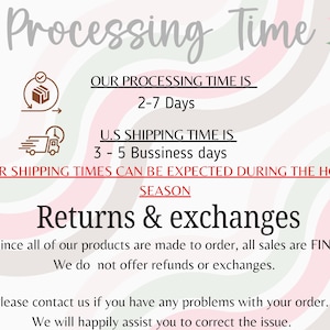 May include: A graphic with text about processing time, shipping time, and returns and exchanges. The text includes "Processing Time", "2-7 Days", "3-5 Business days", and "Returns & Exchanges". The image has decorative elements.