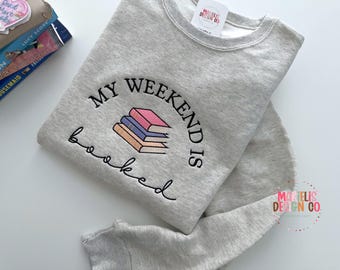 Embroidered Book Sweatshirt: "My Weekend is Booked" Book Lover Crewneck