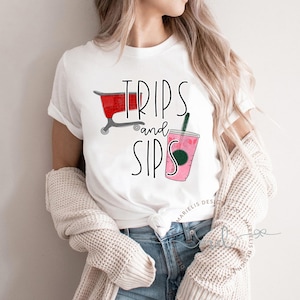Trips And Sips T-shirt|  Sips And Trips Crewneck | Perfect Gift For a Friend