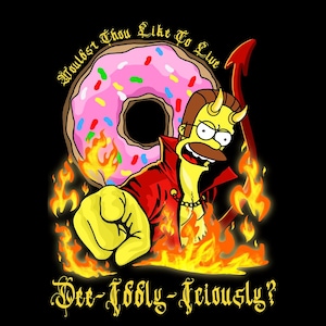 Peut inclure: Un personnage de dessin animé à la peau jaune, vêtu d'un costume de diable rouge, avec un beignet rose saupoudré derrière lui. Il pointe le doigt vers le spectateur avec une expression sérieuse et le texte "Wouldst Thou Like To Live Dee-Fobbly-Feciously?" est en dessous.