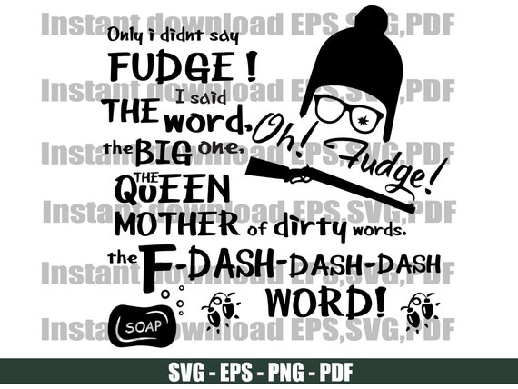 Download Clip Art A Christmas Story Oh Fudge Svg The Queen Mother Of All Dirty Words Svg U2013 The F Dash Word Svg U2013 Eps U2013 Png U2013 Pdf Art Collectibles