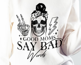 Good Moms Say Bad Words SVG PNG, Funny Mom Clipart (Digital Download)