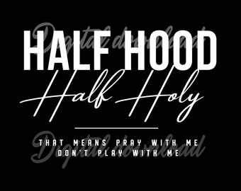 Half Hood Half Holy SVG, Funny Christian Shirt Design (Digital Download)