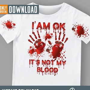I am ok It&#39;s not my blood Clipart PNG , Scary Horror png, halloween png, It&#39;s not my blood Horror Clipart , digital download
