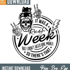 Es war eine harte Woche, aber ich brauchte keine Kaution Geld So There&#39;s That SVG png, lustige Skelett svg, sarkastische SVG, Peace Zeichen digitaler Download
