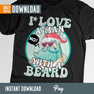 I love a man with a beard PNG, christmas png, funny santa png, sublimation design download, digital download