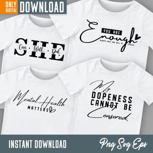 You Are Enough SVG, Mental Health Matters SVG, My Dopeness Cannot Be Censored Svg, She Can Will Do Svg, digital download