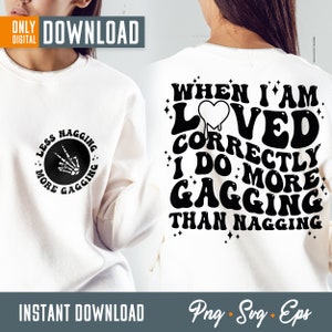 When I Am Loved Correctly I Do More Gagging Than Nagging Png, Sarcasm Svg Cutting File, Funny Png , digital download