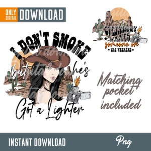 Western Cowgirl Png, Western png,  I Don&#39;t Smoke but Hes&#39;s Got a Lighter Png, Cowgirl Png, Western Shirt Png, Western design