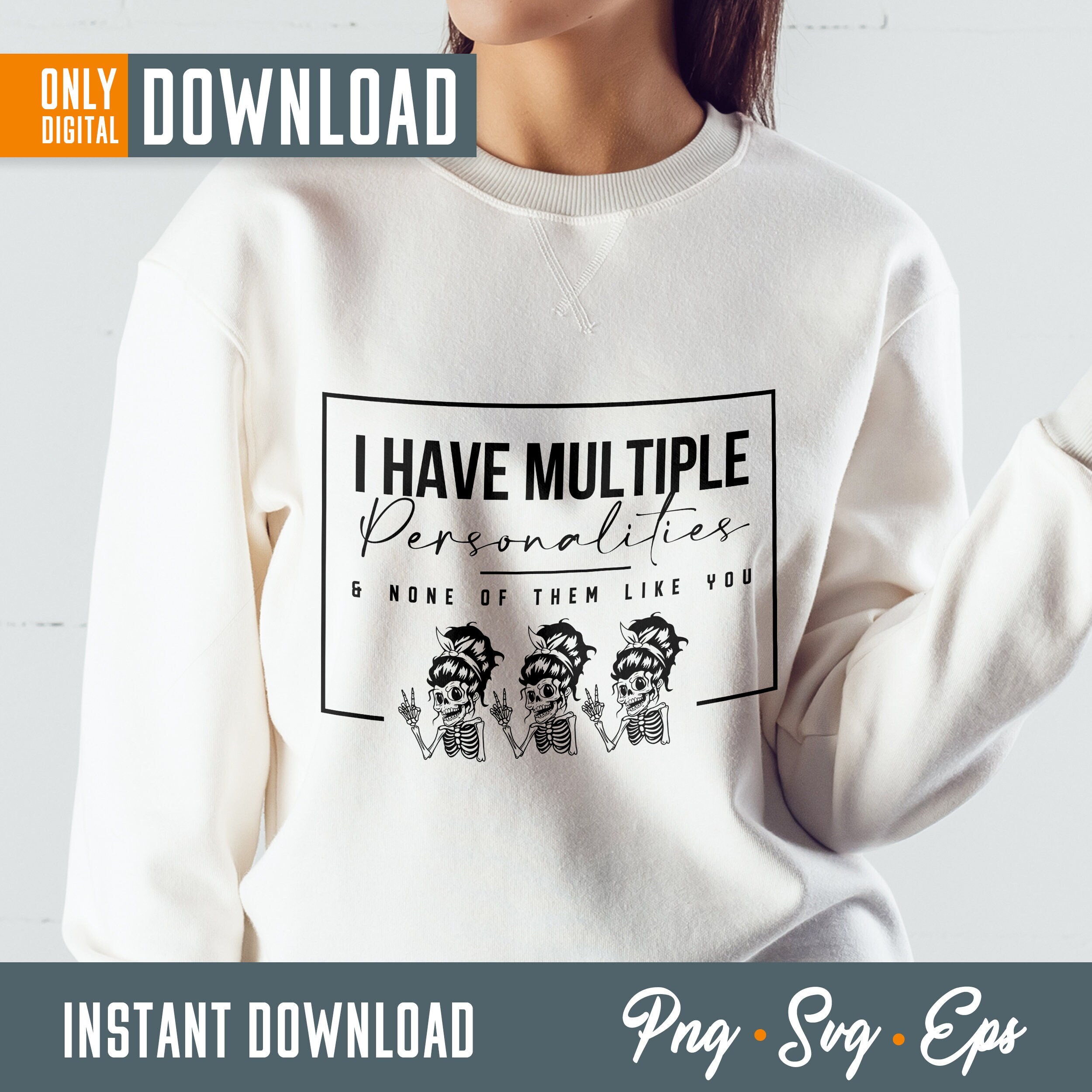 I Have Multiple Personalities and None of Them Like You Svg Png Digital ...