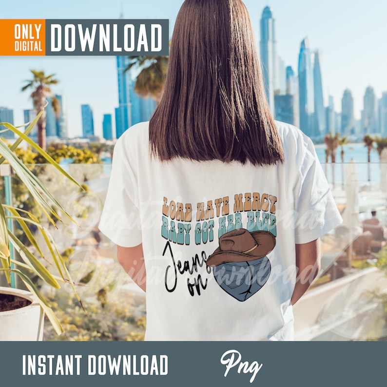 Western Png Lord Have Mercy Baby Got Her Blue Jeans on Png Etsy