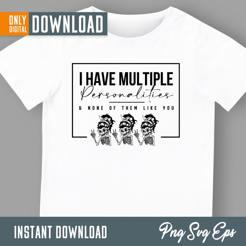 I Have Multiple Personalities and None of Them Like You Svg Png Digital ...