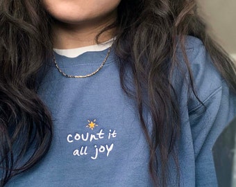 Count it all Joy Embroidered Sweatshirt Christian Crewneck, be Happy Faith Empathy sweater embroidery