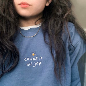 Count it all Joy Embroidered Sweatshirt Christian Crewneck, be Happy Faith Empathy sweater embroidery