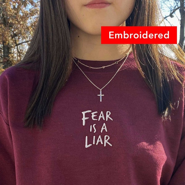 FEAR IS A LIAR | Christian crewneck sweatshirt, faith over fear embroidered