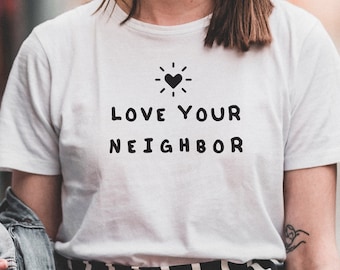 Love Your Neighbor-shirt, christelijk uniseks vrouwenshirt