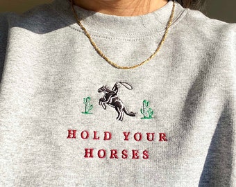 Hold Your Horses | Western Sweatshirt, Cowboy Crewneck, Rodeo Embroidered