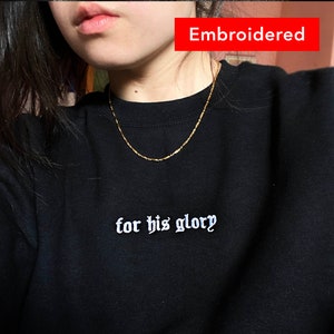 FOR HIS GLORY Christian Sweatshirt embroidery, Jesus crewneck