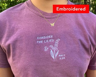 Consider the Lilies, christian t-shirt embroidered, comfort colors vintage tee