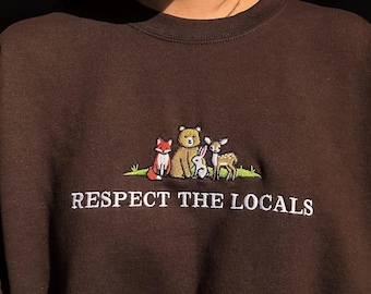 Respect the Locals | retro forest wildlife sweatshirt, protect national parks embroidered, granola girl shirt, outdoors animal lover gift