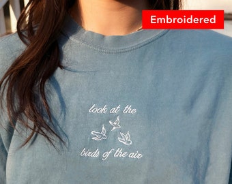 Look at the Birds | Christian comfort colors shirt, bible verse tshirt, Matthew 6