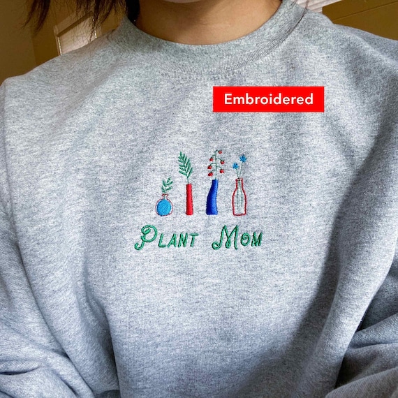 Embroidered Plant Mom Sweatshirt, Plant Lover Crewneck