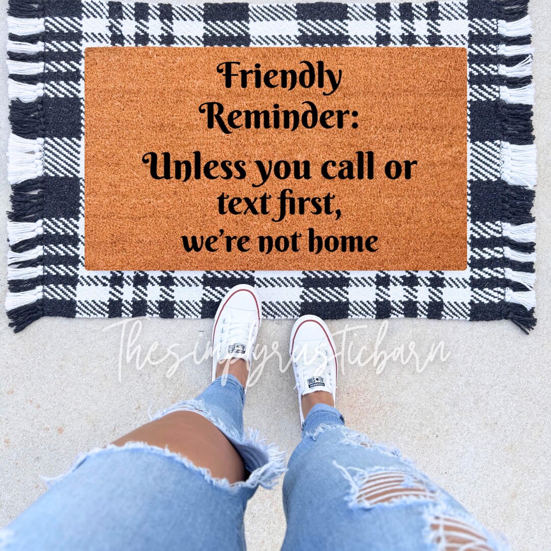 Friendly Reminder, Unless You Call or Text First Doormat, Funny Welcome ...