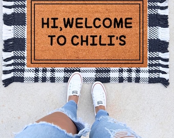 Hi Welcome to Chili's Doormat, Funny Doormat, Funny Door Mat, Chilis Doormat, Housewarming Gift, Birthday Gift, Wedding Gift, Chilis Doormat
