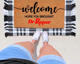 Hope You Brought Dr Pepper, Come Back Doormat, Soda Doormat, Funny Doormat, Front Door Mat, Custom Doormat, Personalized Doormat