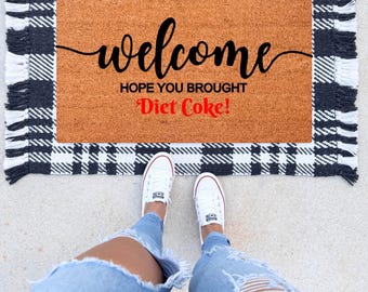 Hope You Brought Diet Coke, Come Back Doormat, Soda Doormat, Funny Doormat, Front Door Mat, Custom Doormat, Personalized Doormat