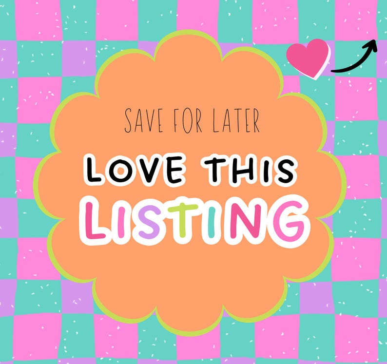 May include: A digital graphic featuring a peach-colored scalloped circle with the text SAVE FOR LATER LOVE THIS LISTING in black and white. A pink heart and a black arrow point to the text against a pink and teal checkered background.