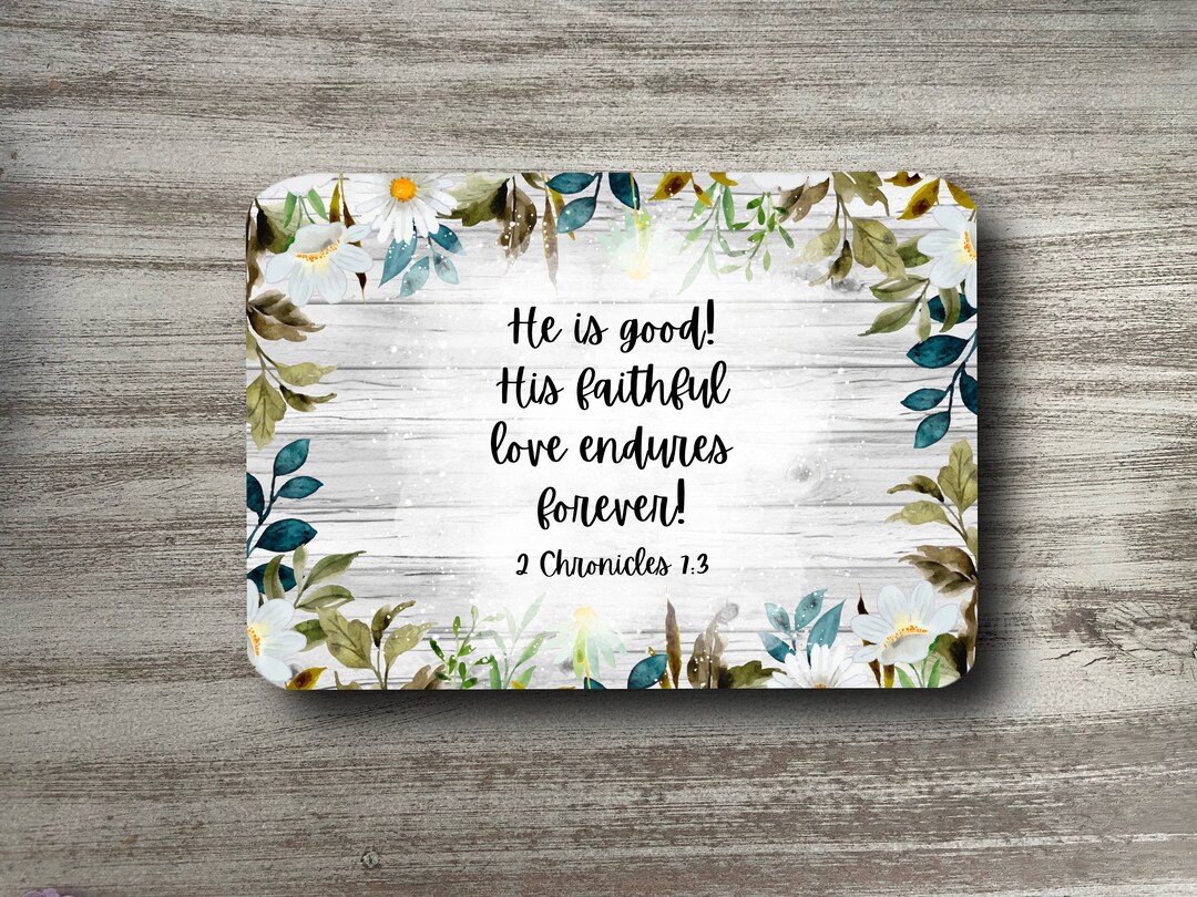 He is Good His Faithful Love Endures Forever Jesus Faithful Bible Mouse ...