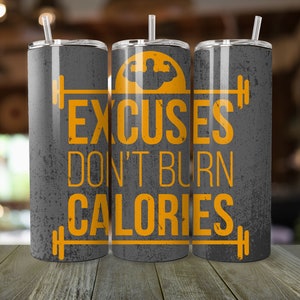 Excuses Don&#39;t Burn Calories Trainer Gym Muscle Workout Exercise Weights Body Builder 20 Ounce Skinny Tumbler Drinkware Hot Cold Cup w/ Straw