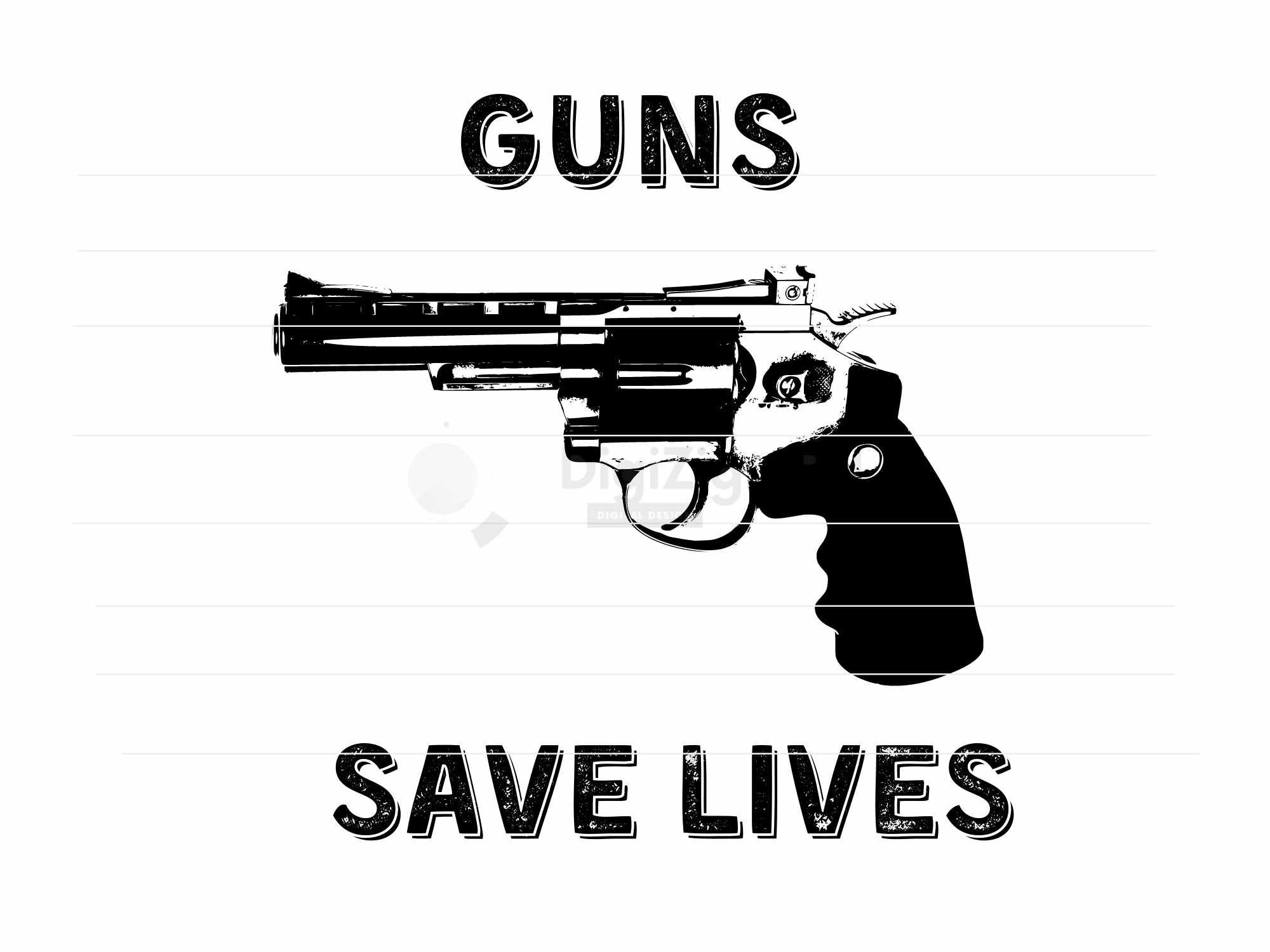 Guns Save Lives Svg Guns Slogan Svg Guns Svg File for Etsy