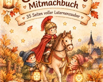 Könnte beinhalten: Ein St. Martin Mitmachbuch-Cover mit einem Kind in römischer Soldatenkleidung auf einem Pferd, begleitet von zwei Kindern mit Laternen. Die Szene zeigt Herbstblätter, Sterne und eine Kirche, mit dem Text St. Martin Mitmachbuch, 35 Seiten voller Laternenzauber, 4-8 Jahre und PDF zum Ausdrucken.