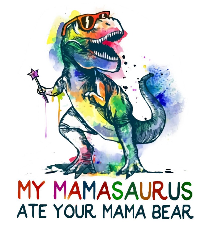 My Mamasaurus Ate Your Mama Bear PNG File Digital Download T Shirt